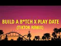 Download Lagu Build a b*tch x play date (Lyrics) [TIKTOK MASHUP] Full Version