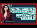 What Is The Best File Comparison Tool For Windows File Explorer - All About Operating Systems