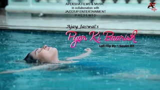 Pyar Ki Baarish (Lofi Flip) | Ajay Jaswal | Seven Bit | Kunal Ganjawala | #monsoon Love Song 2026
