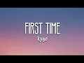 Kygo \u0026 Ellie Goulding - First Time (Lyrics)