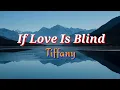 Download Lagu If Love Is Blind (Lyrics)by Tiffany