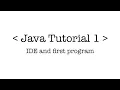 Java Tutorial 1 - How to Install an IDE and Run Your First Program