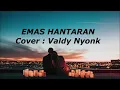 Download Lagu Emas Hantaran - Cover Valdy Nyonk