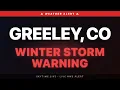 Winter Storm Warning Greeley CO Weather Alert