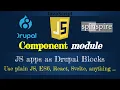 Drupal component module part 1 JS apps as Blocks