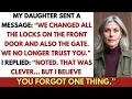 My Daughter Sent A Message We Changed All The Locks On The Front Door And Also The Gate