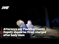 Calls for Paulding County deputy to be fired charged after body slam