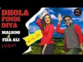 Download Lagu DHOLA PINDI DEIYA | MALKOO | FIZA ALI |PUNJABI TAPPAY| NEW SONG 2021 | MALKOO STUDIO | 03139446060
