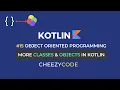 More about Classes Objects in Kotlin User Defined Data Type CheezyCode