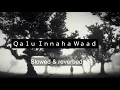 Download Lagu Ｑａｌｕ Ｉｎｎａｈａ Ｗａａｄ （Ｓｌｏｗｅｄ ＆ ｒｅｖｅｒｂｅｄ）