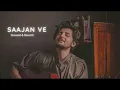 Saajan Ve | Slowed & Reverb ( Lofi ) | Darshan Raval |