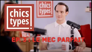 CHICS TYPES EP.3 - Le mec parfait