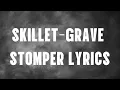 SKILLET GRAVE STOMPER  LYRICS