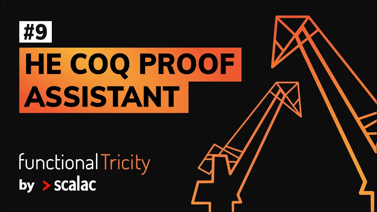 Functional Tricity #9 - Adam Slaski "he Coq Proof Assistant"