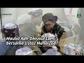 Maulid Ad-Diyaul Lami' + Qasidah - iLaahi Bijahil Anbiya || Ya Abal Hasanai || Wahai Nabi Tercinta