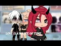 Download Lagu Love Is A Waste Of Time💔// GACHA TIKTOK TREND // Not original ❌ #glmv #gachalife #viralvideos