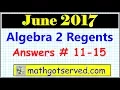 June 2017 Algebra 2 11 to 15 NYS Regents Exam Common Core Solutions Worked Out Steps Answe