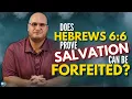 Does Hebrews 6 6 teach that believers can LOSE SALVATION if they fall away
