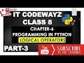 IT CODEWAYZ CHAPTER 6 PROGRAMMING IN PYTHON PART 3 LOGICAL OPERATORS