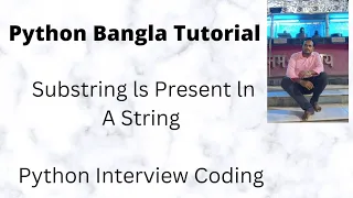 Python program to Check whether a given substring is present in the given string