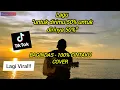 Download Lagu Untuk dirimu 50 persen - Bagindas - 100% Cintaku cover nanakromansa - Satu hitam manis lirik