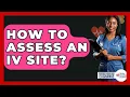 Download Lagu How To Assess An IV Site? - Nursing Knowledge Exchange