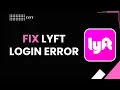 How to fix lyft login error