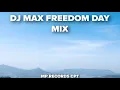 Lagu DJ MAX FREEDOM DAY MIX