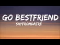 Download Lagu Shyfromdatre - Go Bestfriend (Lyrics) (Tiktok Song)