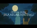 Jika Kelak Bertemu (Official music)