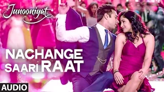 Nachange Saari Raat Full Song JUNOONIYAT Pulkit Samrat Yami Gautam T Series 