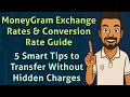 MoneyGram Exchange Rates \u0026 Conversion Rate Guide 5 Smart Tips to Transfer Without Hidden Charges