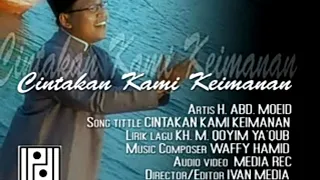 Download H. Abd. Moeid I CINTAKAN KAMI KEIMANAN I LAGU QUR ANY MP3