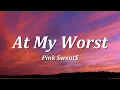 Download Lagu Pink Sweat$ - At My Worst (Lyrics)