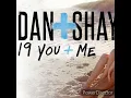 Dan+Shay - 19 You + Me (audio)