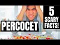 SCARY PERCOCET FACTS YOU DIDNT KNOW