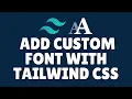 How to add custom font with tailwind css