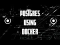 Postgres using Docker made EASY