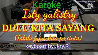 Download Karoke. DULU KITA SAYANG Isty yulistry karoke keyboart J-ry.R MP3