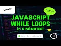Learn JavaScript WHILE LOOPS in 5 minutes