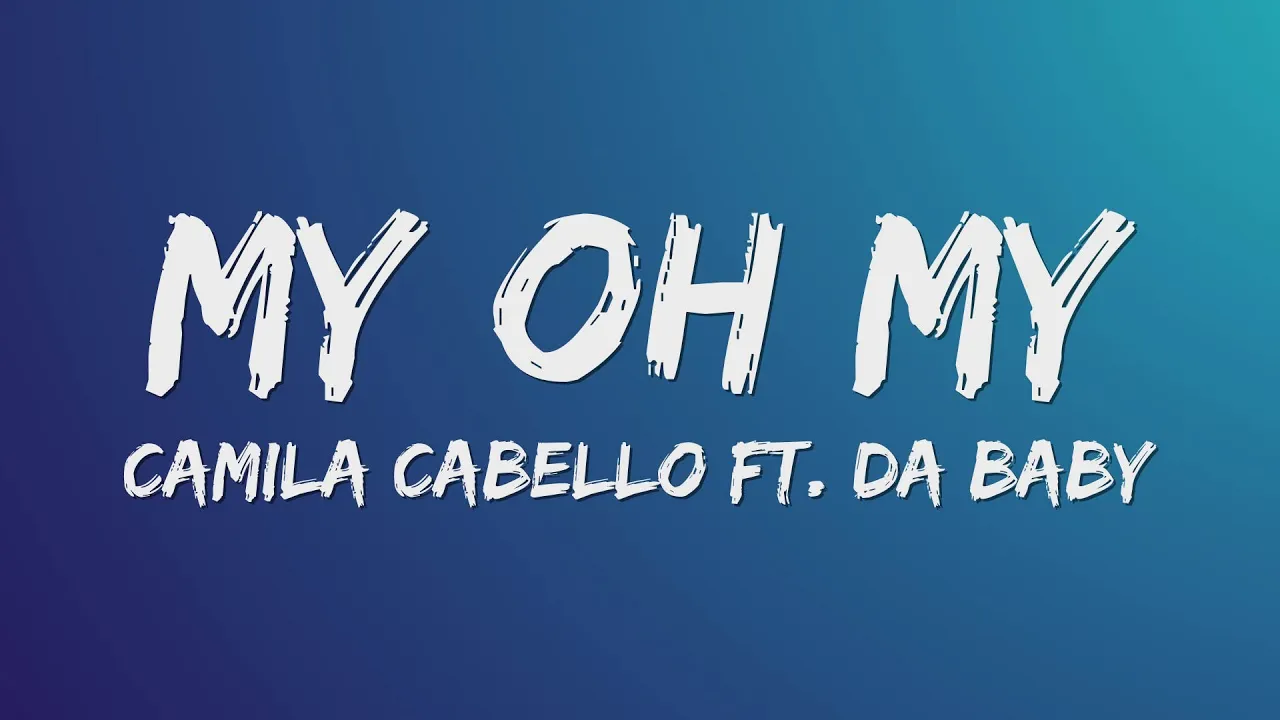 Camila Cabello - My Oh My (Lyrics) ft. DaBaby