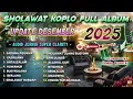 Lagu SHOLAWAT KOPLO FULL ALBUM TERBARU 2025 SPESIAL AKHIR TAHUN ( YASIRLANA )