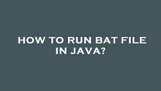 How to run bat file in java