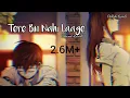 Download Lagu TERE BIN NAHI LAAGE (Slowed+Reverb) Darsh Lyrics