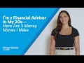 I m a Financial Advisor in My 20s Here Are 3 Money Moves I Make