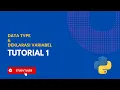 Tutorial 1 - Dasar Python Data Type dan Deklarasi Variabel