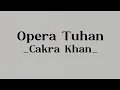 Opera Tuhan _Cakra Khan_ | Lirik lagu