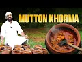 The Ultimate Mutton Khorma | Village Mutton Khorma: Cooked Over Open Fire | Nawab's Family Recipe