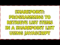 Sharepoint Programming to retrieve list items in a SharePoint list using Javascript