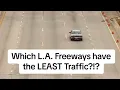 Which L A Freeways have the LEAST Traffic